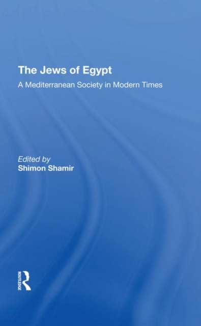 The Jews Of Egypt : A Mediterranean Society In Modern Times, Hardback Book