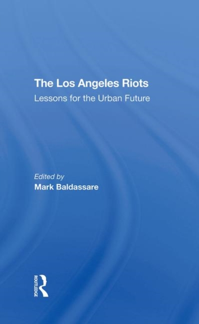 The Los Angeles Riots : Lessons For The Urban Future, Hardback Book