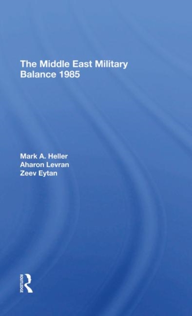 The Middle East Military Balance 1985, Hardback Book