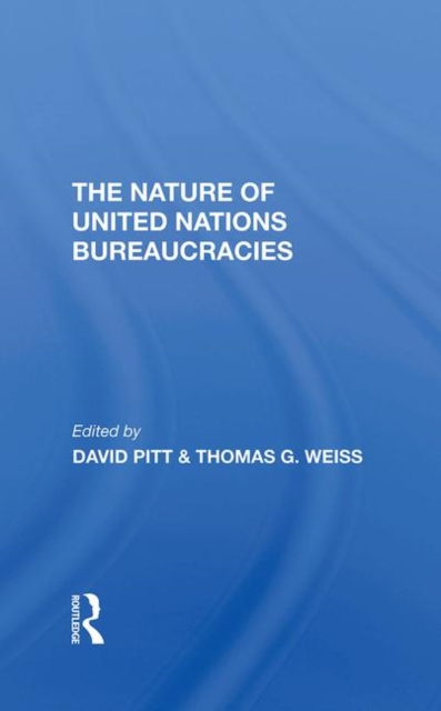 The Nature Of United Nations Bureaucracies, Hardback Book