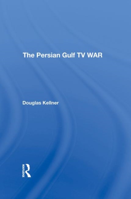 The Persian Gulf Tv War, Hardback Book