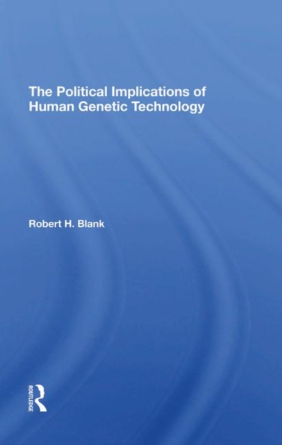 The Political Implications Of Human Genetic Technology, Hardback Book