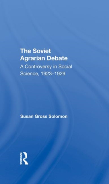 The Soviet Agrarian Debate : A Controversy in Social Science 1923-1929, Hardback Book