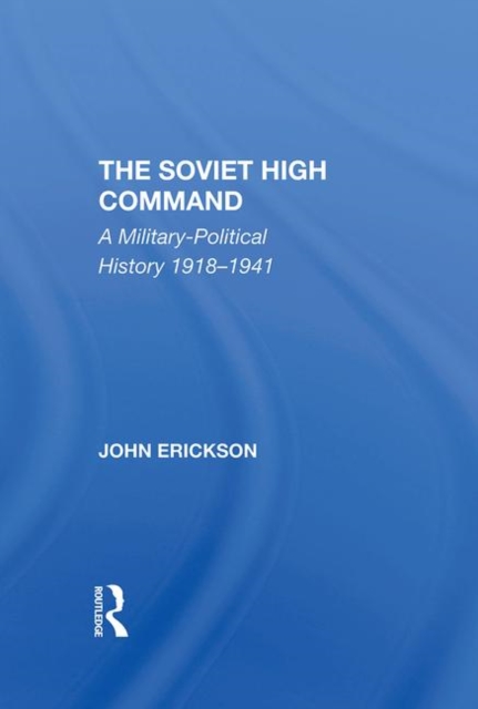 The Soviet High Command : A Military-political History 1918-1941, Hardback Book