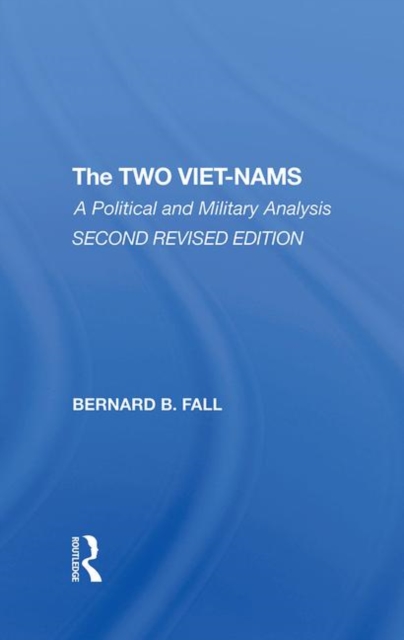 The Two Viet-Nams : A Political and Military Analysis, Hardback Book