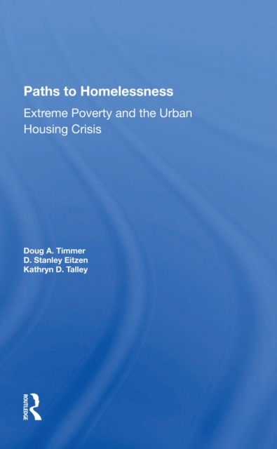 Paths To Homelessness : Extreme Poverty And The Urban Housing Crisis, Paperback / softback Book