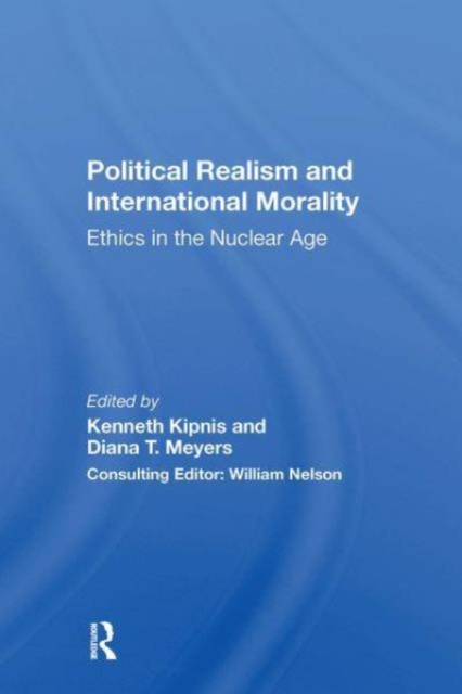 Political Realism And International Morality : Ethics In The Nuclear Age, Paperback / softback Book
