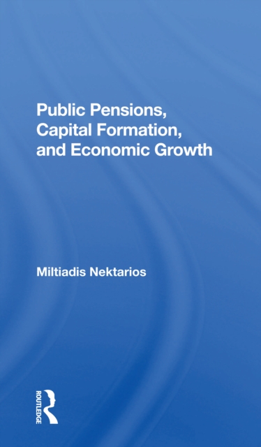 Public Pensions, Capital Formation, And Economic Growth, Paperback / softback Book