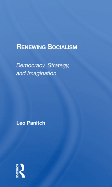 Renewing Socialism : Democracy, Strategy, And Imagination, Paperback / softback Book