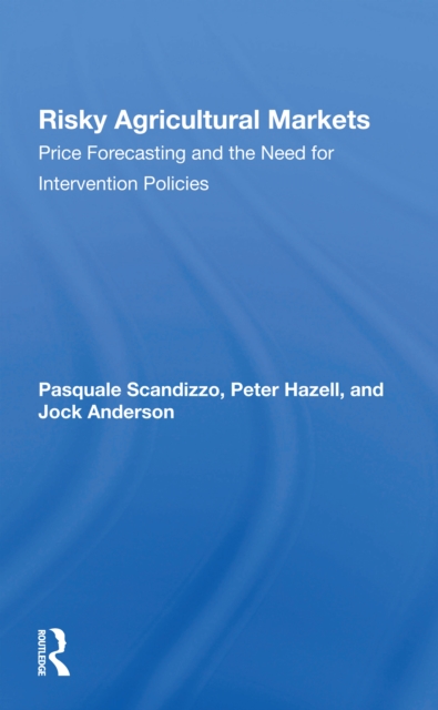 Risky Agricultural Markets : Price Forecasting And The Need For Intervention Policies, Paperback / softback Book