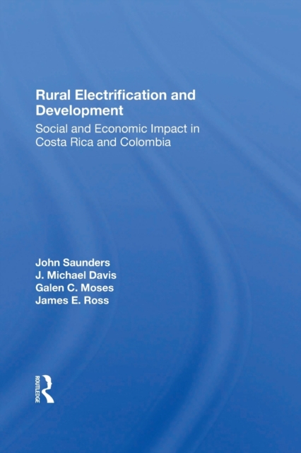 Rural Electrification And Development : Social And Economic Impact In Costa Rica And Colombia, Paperback / softback Book