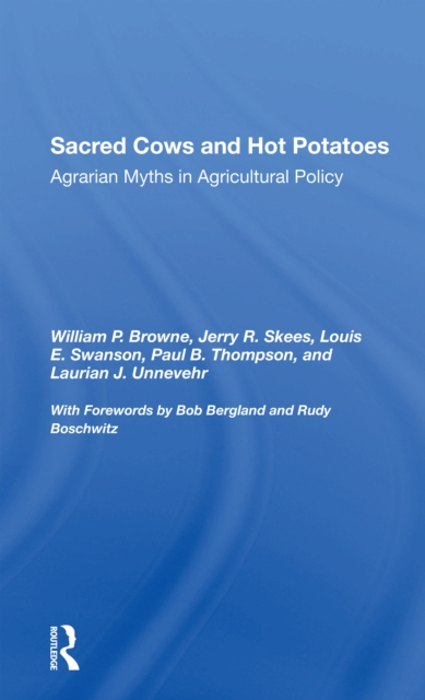 Sacred Cows And Hot Potatoes : Agrarian Myths And Agricultural Policy, Paperback / softback Book