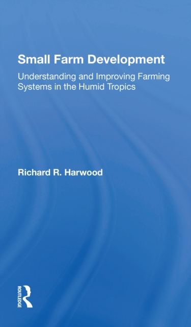 Small Farm Development : Understanding and Improving Farming Systems in the Humid Tropics, Paperback / softback Book