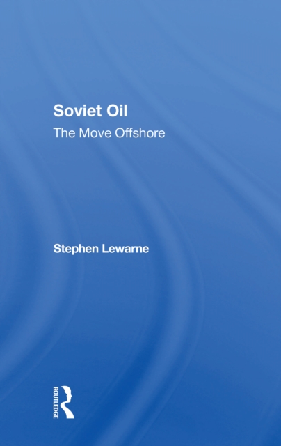 Soviet Oil : The Move Offshore, Paperback / softback Book