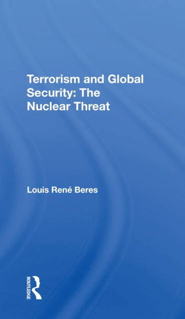 Terrorism And Global Security : The Nuclear Threat, Paperback / softback Book