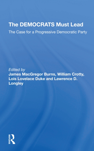 The Democrats Must Lead : The Case For A Progressive Democratic Party, Paperback / softback Book