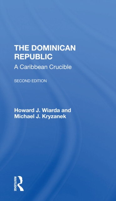 The Dominican Republic : A Caribbean Crucible, Second Edition, Paperback / softback Book