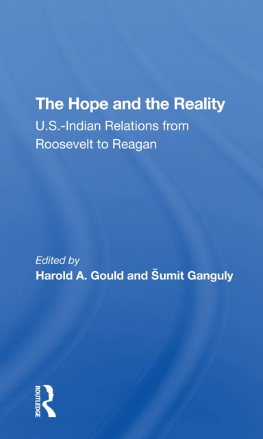The Hope And The Reality : U.s.-indian Relations From Roosevelt To Reagan, Paperback / softback Book