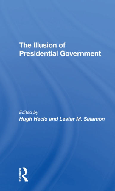 The Illusion Of Presidential Government, Paperback / softback Book