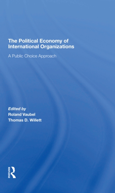 The Political Economy Of International Organizations : A Public Choice Approach, Paperback / softback Book