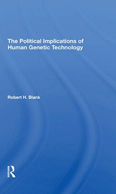 The Political Implications Of Human Genetic Technology, Paperback / softback Book