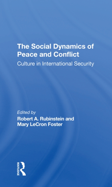 The Social Dynamics Of Peace And Conflict : Culture In International Security, Paperback / softback Book
