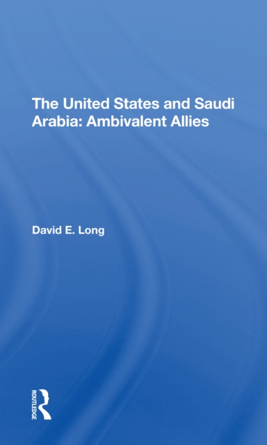 The United States And Saudi Arabia : Ambivalent Allies, Paperback / softback Book