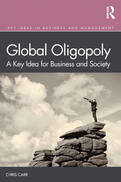 Global Oligopoly : A Key Idea for Business and Society, Paperback / softback Book