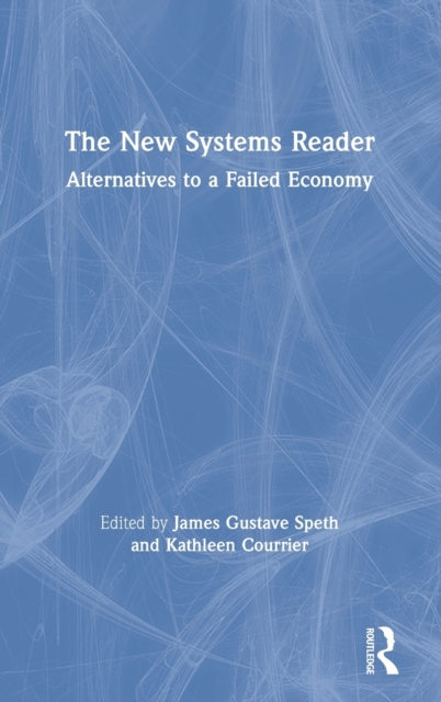 The New Systems Reader : Alternatives to a Failed Economy, Hardback Book