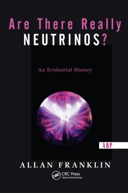 Are There Really Neutrinos? : An Evidential History, Hardback Book