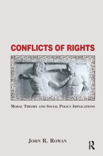 Conflicts Of Rights : Moral Theory And Social Policy Implications, Hardback Book