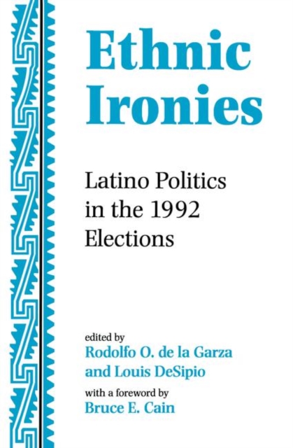 Ethnic Ironies : Latino Politics In The 1992 Elections, Hardback Book