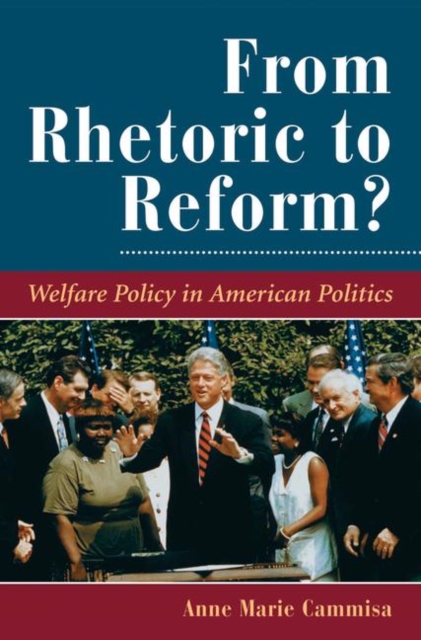 From Rhetoric To Reform? : Welfare Policy In American Politics, Hardback Book