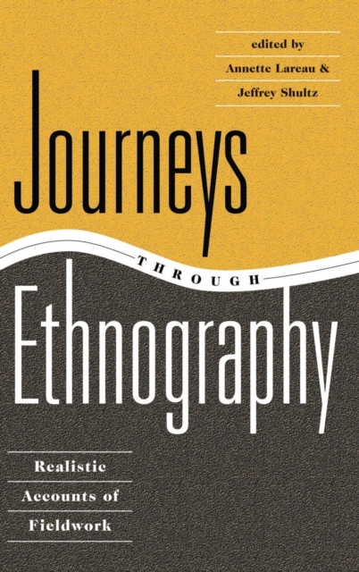 Journeys Through Ethnography : Realistic Accounts Of Fieldwork, Hardback Book