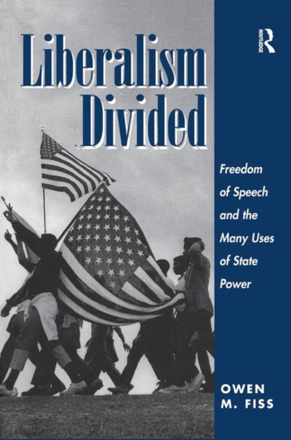 Liberalism Divided : Freedom Of Speech And The Many Uses Of State Power, Hardback Book