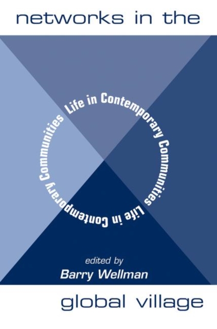 Networks In The Global Village : Life In Contemporary Communities, Hardback Book