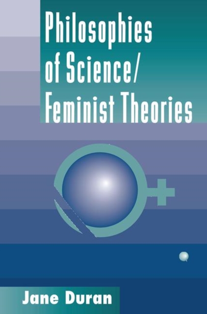 Philosophies Of Science : Feminist Theories, Hardback Book