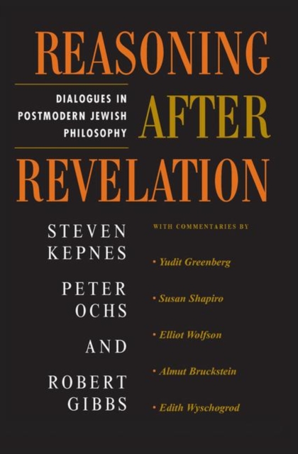 Reasoning After Revelation : Dialogues In Postmodern Jewish Philosophy, Hardback Book