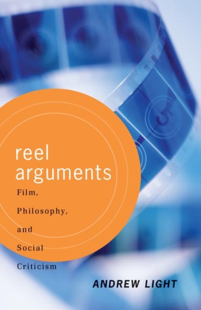 Reel Arguments : Film, Philosophy, And Social Criticism, Hardback Book