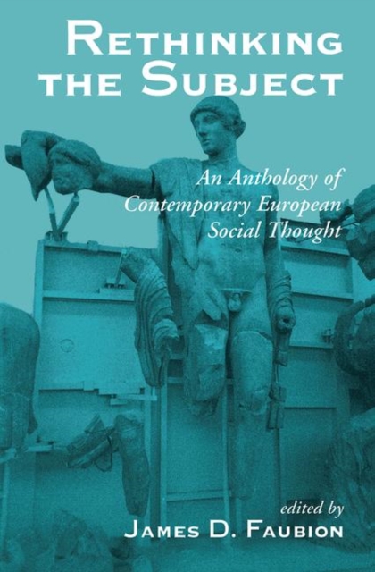 Rethinking The Subject : An Anthology Of Contemporary European Social Thought, Hardback Book