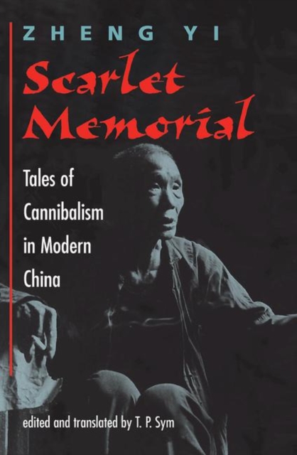 Scarlet Memorial : Tales of Cannibalism in Modern China, Hardback Book