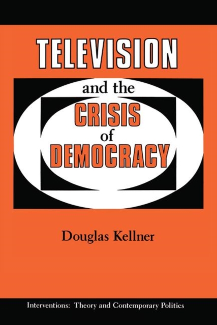Television And The Crisis Of Democracy, Hardback Book