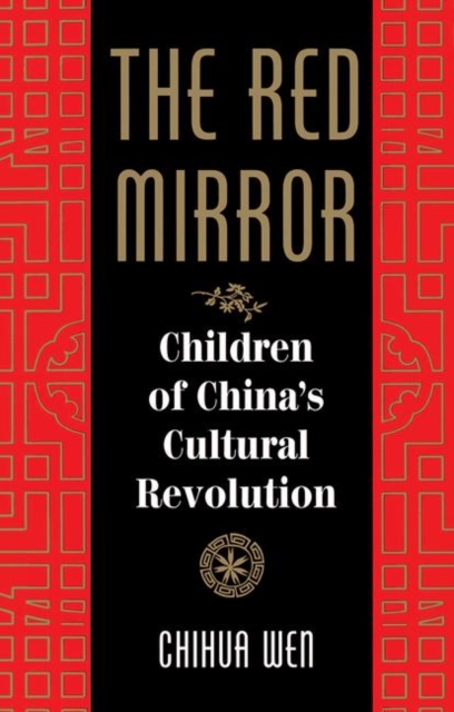 The Red Mirror : Children Of China's Cultural Revolution, Hardback Book