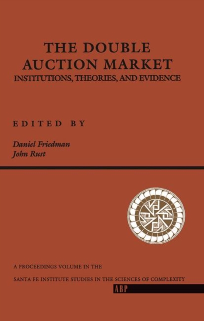 The Double Auction Market : Institutions, Theories, And Evidence, Hardback Book
