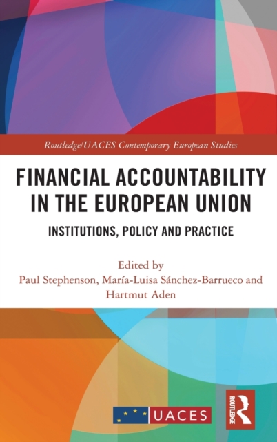 Financial Accountability in the European Union : Institutions, Policy and Practice, Hardback Book