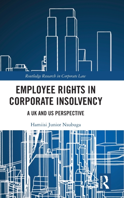 Employee Rights in Corporate Insolvency : A UK and US Perspective, Hardback Book