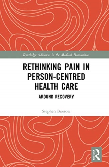 Rethinking Pain in Person-Centred Health Care : Around Recovery, Hardback Book