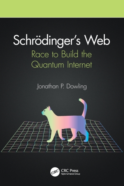 Schrodinger’s Web : Race to Build the Quantum Internet, Paperback / softback Book