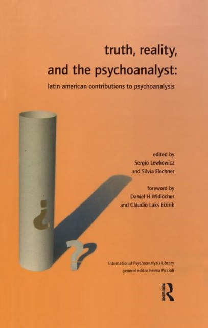 Truth, Reality and the Psychoanalyst : Latin American Contributions to Psychoanalysis, Paperback / softback Book
