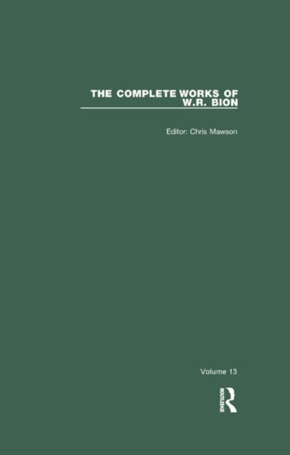 The Complete Works of W.R. Bion : Volume 13, Paperback / softback Book